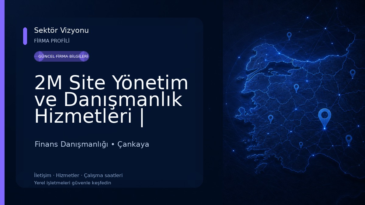 2M Site Yönetim ve Danışmanlık Hizmetleri | Ankara Bina Site Rezidans Tesis Yönetim Finans Danışmanlığı
