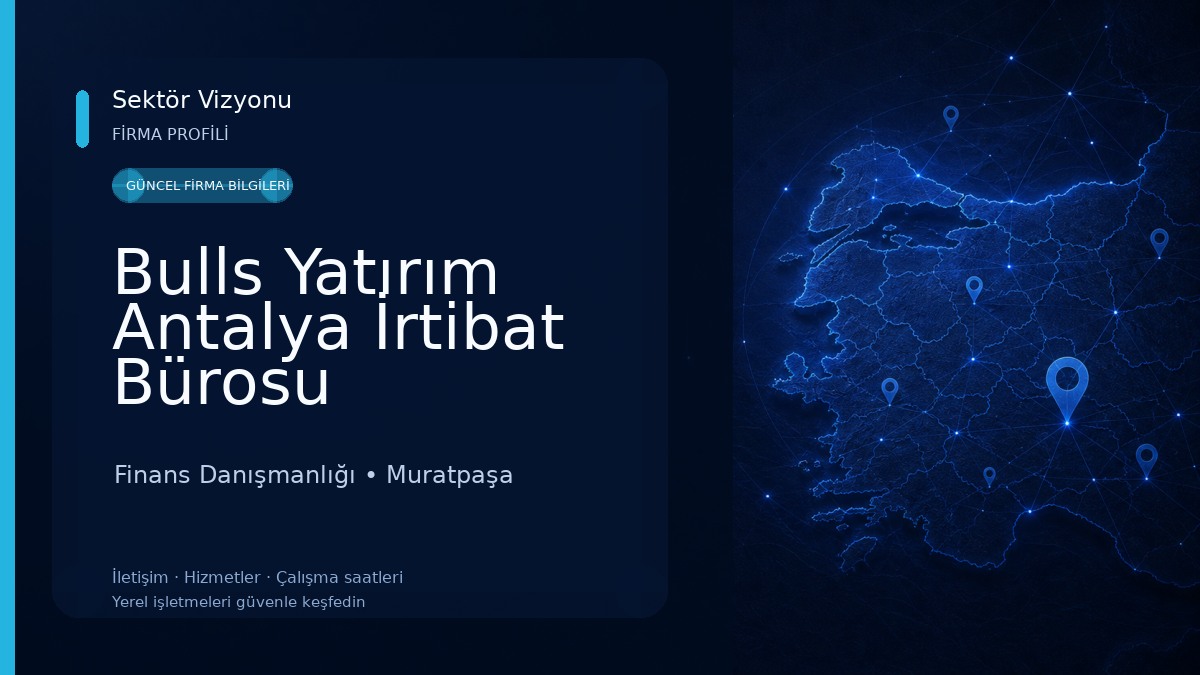 Bulls Yatırım Antalya İrtibat Bürosu Finans Danışmanlığı