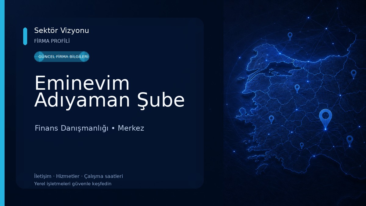 Eminevim Adıyaman Şube Finans Danışmanlığı