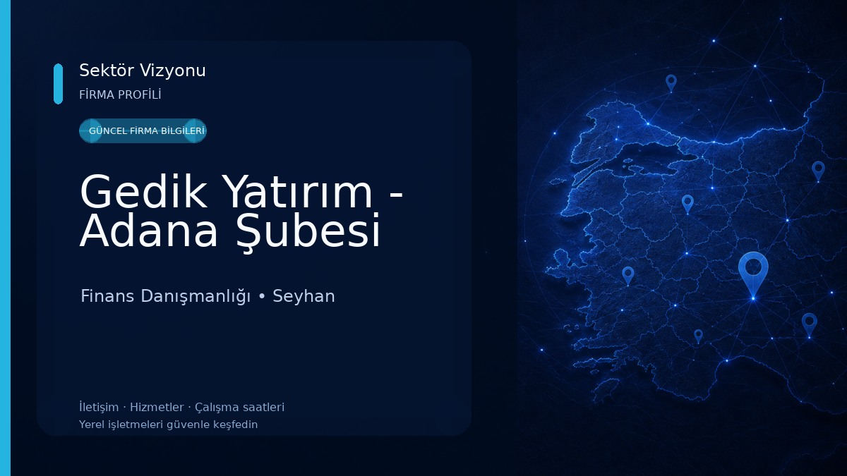 Gedik Yatırım - Adana Şubesi Finans Danışmanlığı