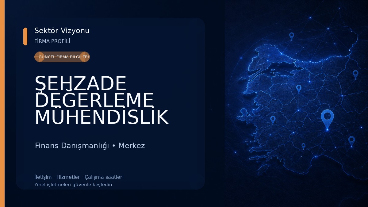 ŞEHZADE DEĞERLEME MÜHENDİSLİK MİMARLIK SANAYİ VE TİCARET LİMİTED ŞİRKETİ 