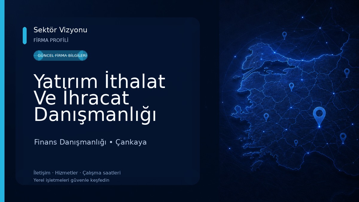 Yatırım İthalat Ve İhracat Danışmanlığı